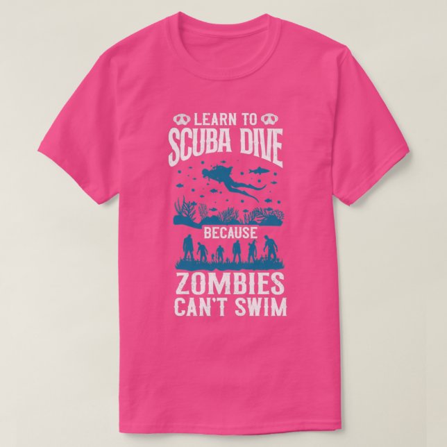 Taucher lernen Zombies Canx27t S zu tauchen T-Shirt (Design vorne)