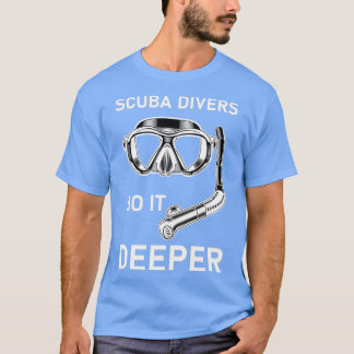 Taucher machen es tiefer Taucherkurve Tauchen 5 T-Shirt