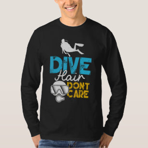 Tauchhaar Keine Sorge Frauen Skuba Diver gestört T-Shirt