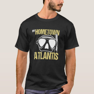 Tauchsport Tauchermaske Heimat ist Atlantis T-Shirt