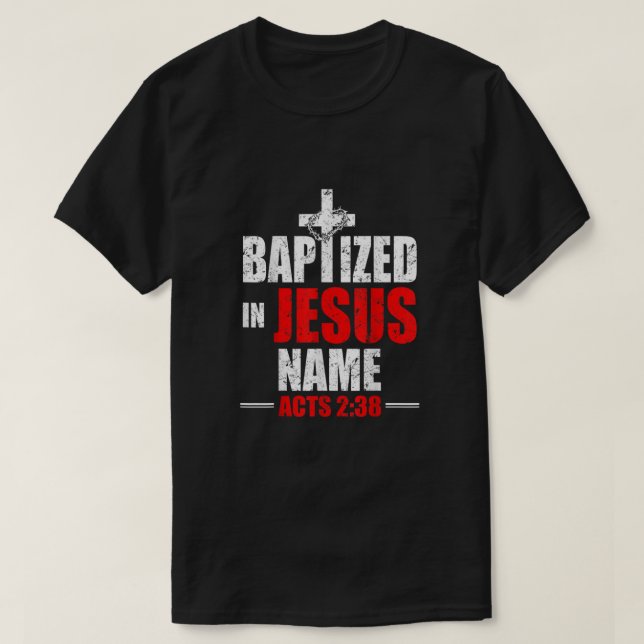 Taufe in Jesus Name handelt 238 Taufe Jesus nur T-Shirt (Design vorne)