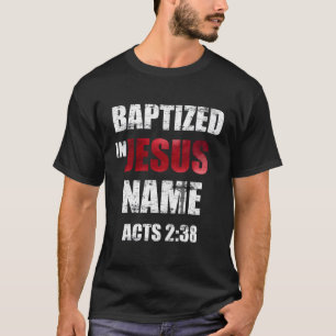 Taufe in Jesus Name handelt 238 Taufe Jesus nur T-Shirt