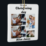 Taufe Personalisiert 4 FotoCollage Keramikornament<br><div class="desc">Taufe Personalisiert 4 Foto Collage. Machen Sie Ihr eigenes einzigartiges Produkt. Fügen Sie Ihre besten Fotos für diesen Feiertag oder Ereignis dieser Vorlage hinzu.</div>