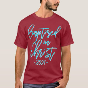 Taufen Geschenk getauft in Christus 2021 Christlic T-Shirt