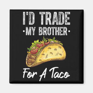 Tausche Bruder gegen einen Taco lustiger Cinco de  Magnet