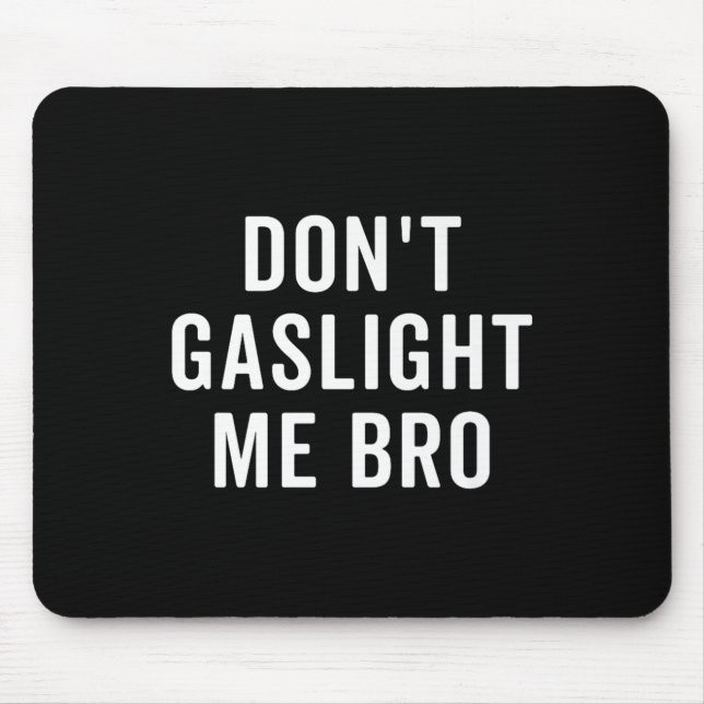 Täusche mich nicht, Bro - Narzisst Überlebender Zi Mousepad (Vorne)