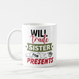 Tausche Schwester gegen Geschenke Kaffeetasse