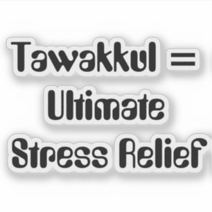 Tawakkul = Ultimate Stress Relief Aufkleber