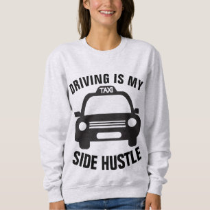 TAXI-T-SHIRTS, FAHREN IST MEINE SEITENHUSTLE T - S SWEATSHIRT