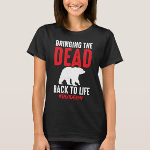 Taxidermist, der zu einer lebenslangen Taxidermie T-Shirt