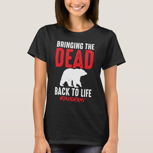 Taxidermist, der zu einer lebenslangen Taxidermie  T-Shirt (Vorderseite)