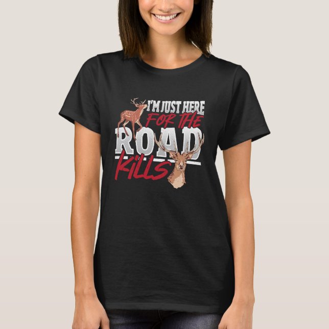 Taxidermist Juste hier, um Hirschhändler zu töten T-Shirt (Vorderseite)