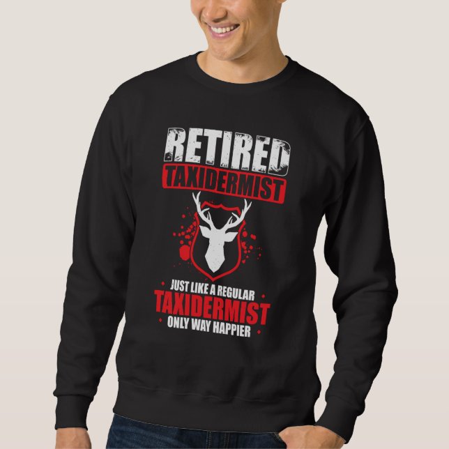 Taxidermy For Taxidermist Drying Hunter Animal Mou Sweatshirt (Vorderseite)
