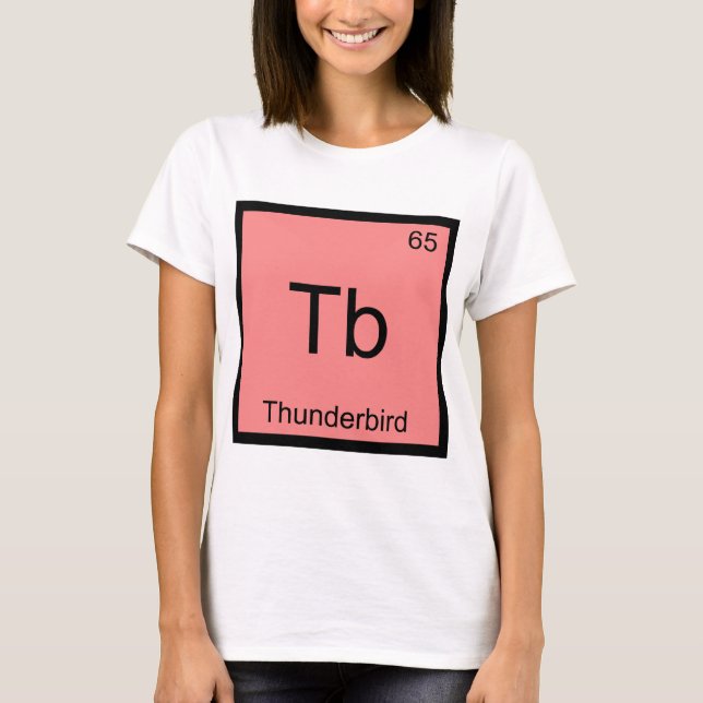 Tb - Thunderbird Funny Chemistry Element Symbol T T-Shirt (Vorderseite)