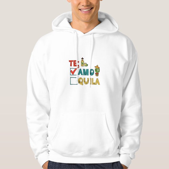 Te Amo Tequila Cinco De Mayo Funny Hoodie (Vorderseite)