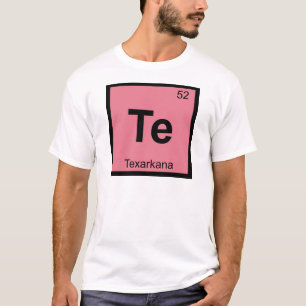 Te - Texarkana City Chemie Periodensystem T-Shirt