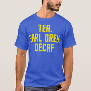 Tea Earl Gray Decaf Sci-Fi Fans T-Shirt