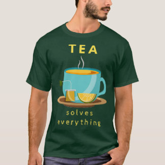 Tea löst alles 72 T-Shirt