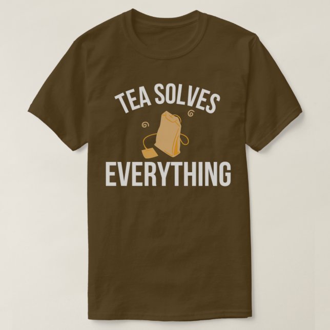 Tea löst alles, was Tee Lover (Design vorne)