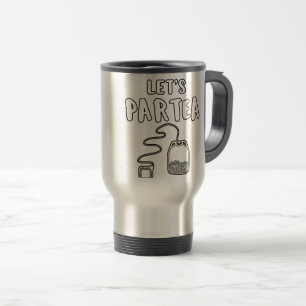 Tea Lover Geschenk Party Girl Let's Partea Geschen Reisebecher