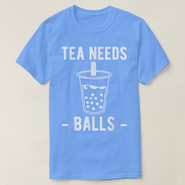 Tea Needs Balls Boba Bubble Tea  T-Shirt (Design vorne)