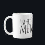 Tea-rrific Mum-Tasse Kaffeetasse<br><div class="desc">Für die tolle,  Teeliebende Mama! Ein perfektes Geschenk für den Muttertag!</div>