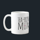Tea-rrific Mum-Tasse Kaffeetasse<br><div class="desc">Für die tolle,  Teeliebende Mama! Ein perfektes Geschenk für den Muttertag!</div>