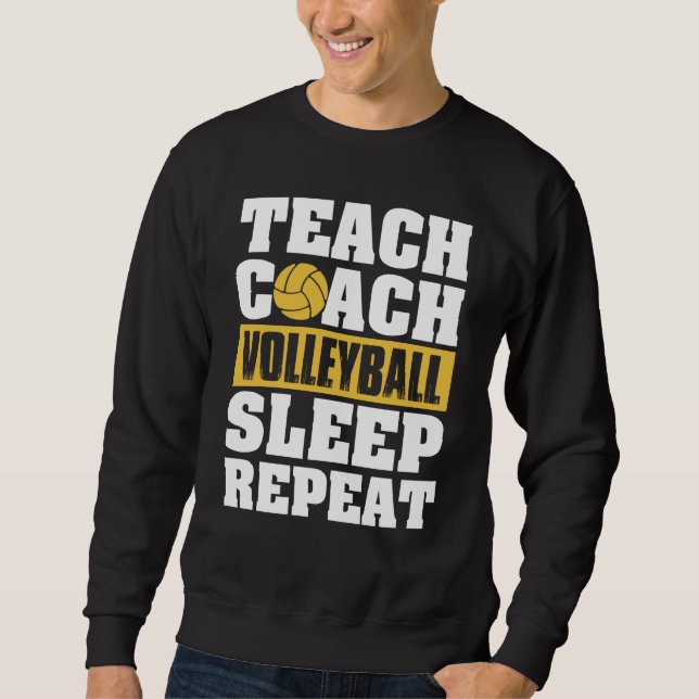 Teach Coach Volleyball Sleep Repeat Volleyball Coa Sweatshirt (Vorderseite)