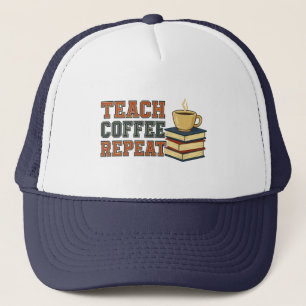 Teach Coffee Repeat Lehrer Wertschätzung Truckerkappe
