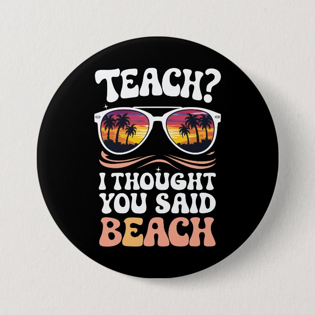 Teach ich dachte, Sie sagten Beach Teacher Groovy Button (Vorderseite)