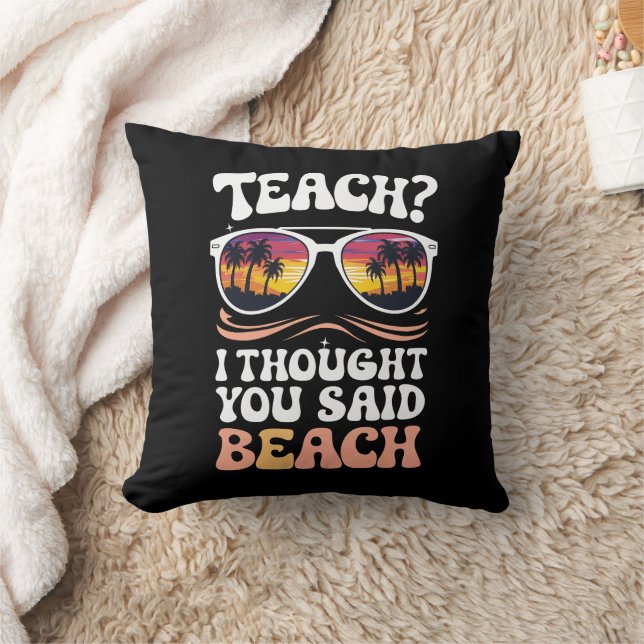 Teach ich dachte, Sie sagten Beach Teacher Groovy Kissen (Decke)