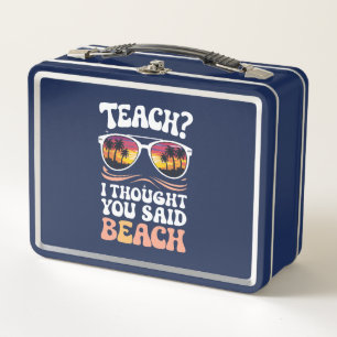 Teach ich dachte, Sie sagten Beach Teacher Groovy Metall Brotdose