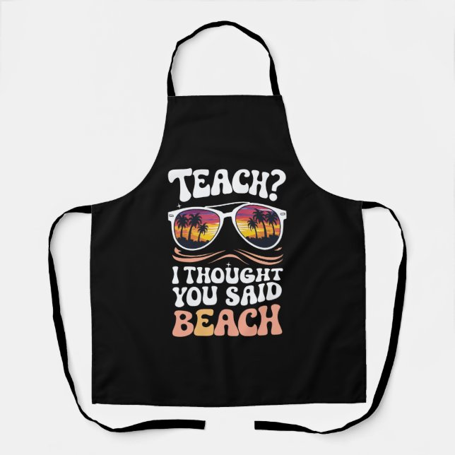 Teach ich dachte, Sie sagten Beach Teacher Groovy Schürze (Vorderseite)