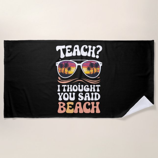 Teach ich dachte, Sie sagten Beach Teacher Groovy Strandtuch (Vorderseite)