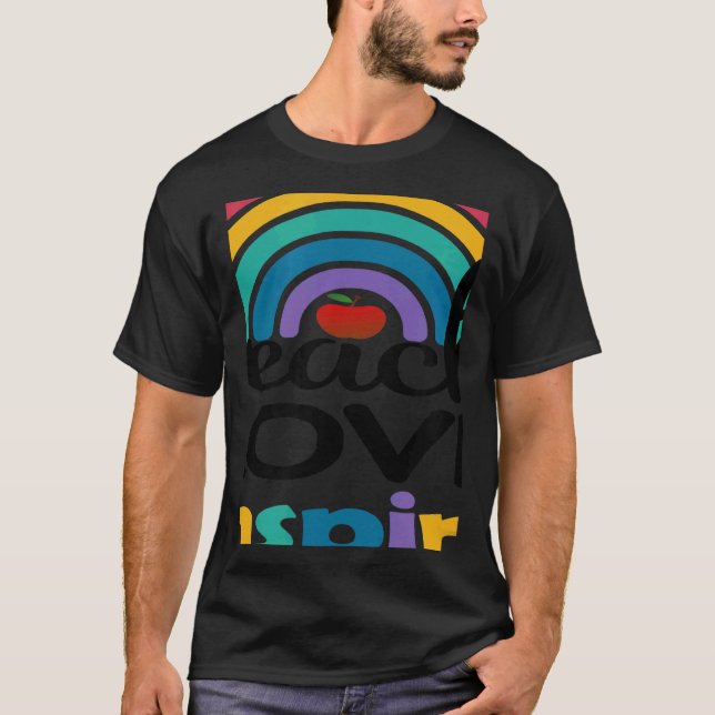 Teach Love Inspire Rainbow Cute Teacher Back To Sc T-Shirt (Vorderseite)