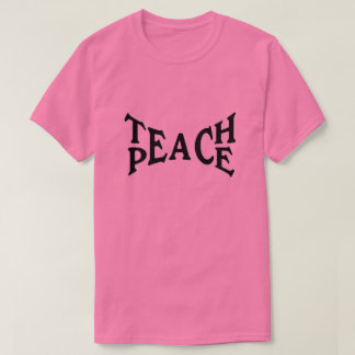 Teach Peace T - Shirt