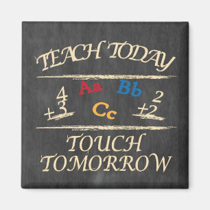 Teach Today Touch Tomorrow Chalkboard Lehrer Magnet