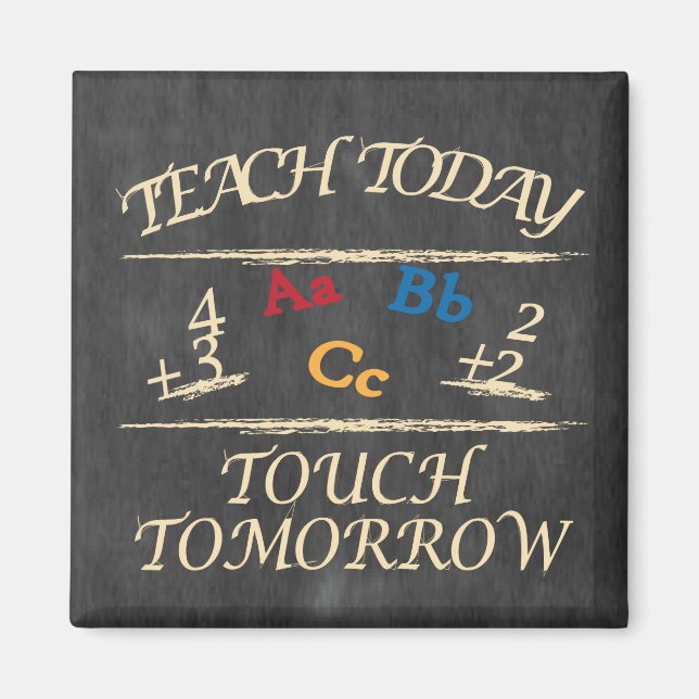 Teach Today Touch Tomorrow Chalkboard | Lehrer Magnet (Vorne)