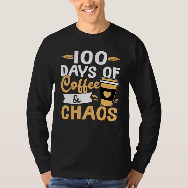 Teacher 100 Days of Coffee & Chaos T-Shirt (Vorderseite)
