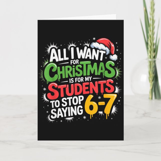 Teacher 6-7 Six Seven I Want My Students To Stop S Karte (Vorderseite)