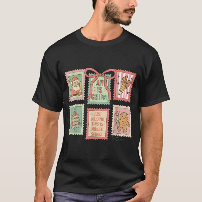 Teacher All Is Calm Just Kidding This Is Middle Sc T-Shirt (Vorderseite)