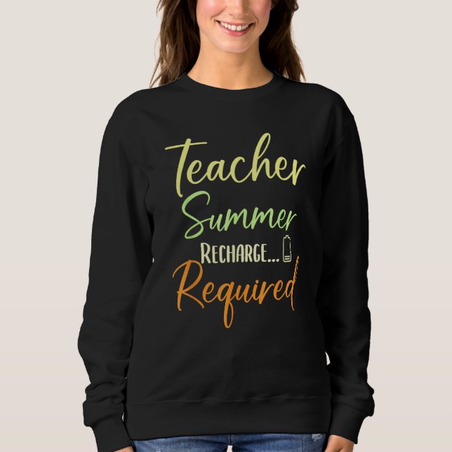 Teacher Appreciation Teacher Summer Recharge Requi Sweatshirt (Vorderseite)