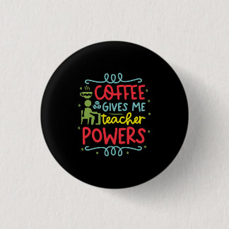 Teacher Art Coffee Gives Button