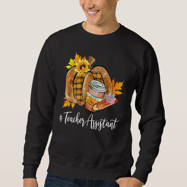 Teacher Assistant Pumpkin Latte Fall Autumn Thanks Sweatshirt (Vorderseite)