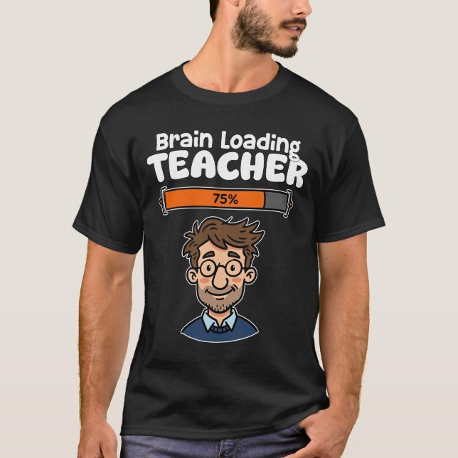 TEACHER - BRAIN LOADING T-Shirt (Vorderseite)