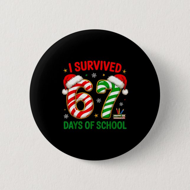 Teacher Christmas Funny Meme I Survived 67 Days Of Button (Vorderseite)