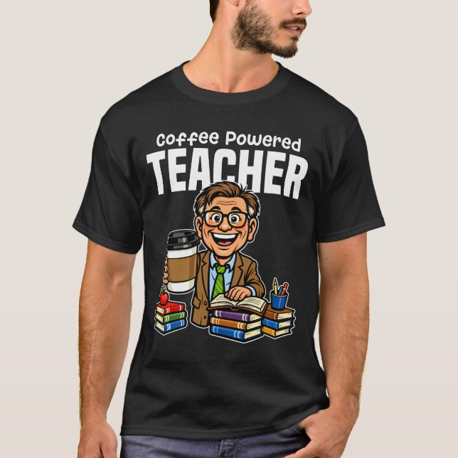 TEACHER - COFFEE POWERED T-Shirt (Vorderseite)