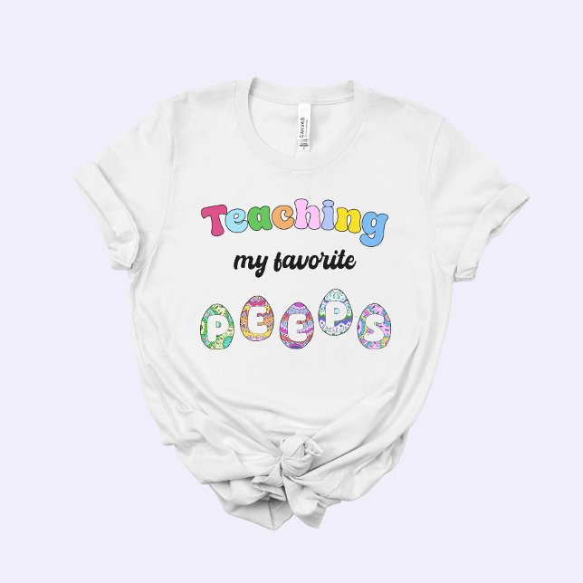 Teacher Easter Gift, Teaching my Favorite Peeps T-Shirt (Von Creator hochgeladen)