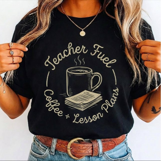 Teacher Fuel Coffee and Lesson for teachers  T-Shirt (Von Creator hochgeladen)