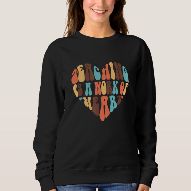 Teacher Is The Work Of Heart Preschool Teacher Tea Sweatshirt (Vorderseite)